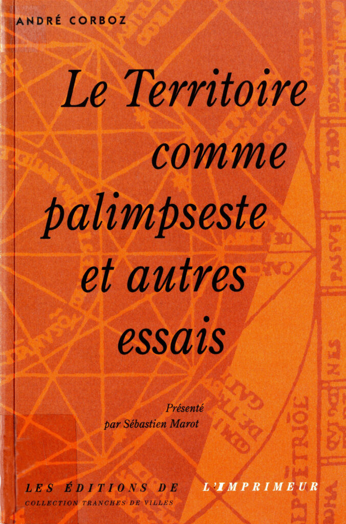 Le territoire comme palimpseste et autres essais