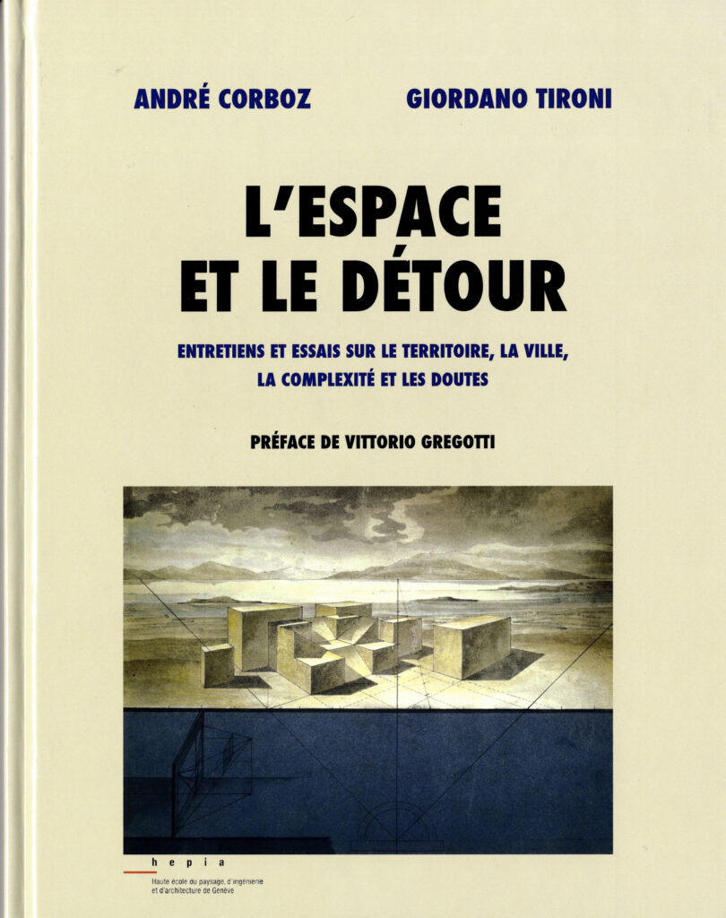 L'espace et le détour: Entretiens et essais sur le territoire, la ville, la complexité et les doutes